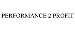 PERFORMANCE 2 PROFIT trademark