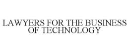 LAWYERS FOR THE BUSINESS OF TECHNOLOGY trademark