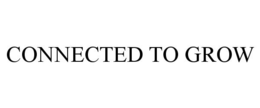 CONNECTED TO GROW trademark