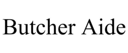 BUTCHER AIDE trademark