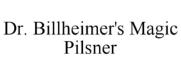 DR. BILLHEIMER'S MAGIC PILSNER trademark