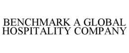 BENCHMARK A GLOBAL HOSPITALITY COMPANY trademark