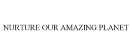 NURTURE OUR AMAZING PLANET trademark