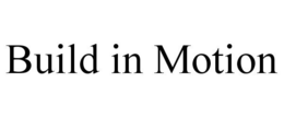 BUILD IN MOTION trademark
