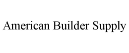AMERICAN BUILDER SUPPLY trademark