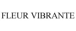 FLEUR VIBRANTE trademark
