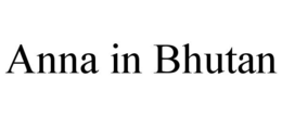 ANNA IN BHUTAN trademark