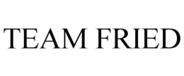 TEAM FRIED trademark