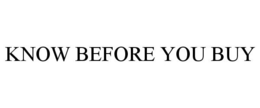 KNOW BEFORE YOU BUY trademark