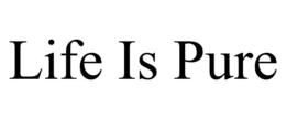 LIFE IS PURE trademark