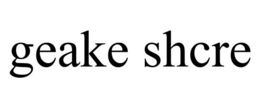 GEAKE SHCRE trademark