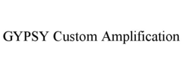 GYPSY CUSTOM AMPLIFICATION trademark