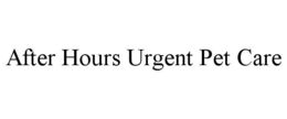 AFTER HOURS URGENT PET CARE trademark