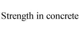 STRENGTH IN CONCRETE trademark