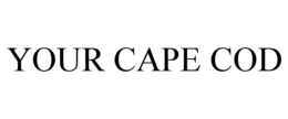 YOUR CAPE COD trademark