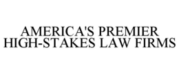 AMERICA'S PREMIER HIGH-STAKES LAW FIRMS trademark