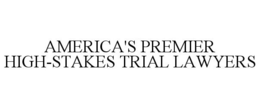 AMERICA'S PREMIER HIGH-STAKES TRIAL LAWYERS trademark