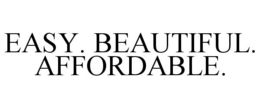 EASY. BEAUTIFUL. AFFORDABLE. trademark