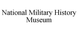 NATIONAL MILITARY HISTORY MUSEUM trademark