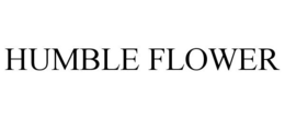HUMBLE FLOWER trademark