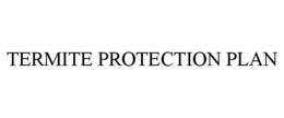 TERMITE PROTECTION PLAN trademark