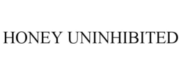HONEY UNINHIBITED trademark
