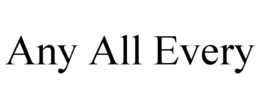 ANY ALL EVERY trademark