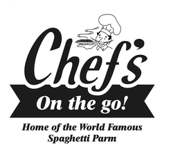 CHEF'S ON THE GO! HOME OF THE WORLD FAMOUS SPAGHETTI PARM trademark