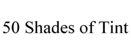 50 SHADES OF TINT trademark