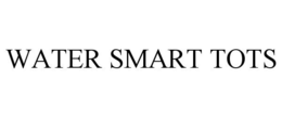 WATER SMART TOTS trademark