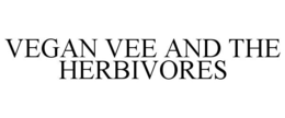 VEGAN VEE AND THE HERBIVORES trademark