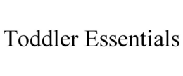 TODDLER ESSENTIALS trademark