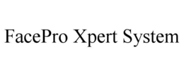 FACEPRO XPERT SYSTEM trademark