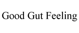 GOOD GUT FEELING trademark