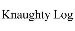 KNAUGHTY LOG trademark