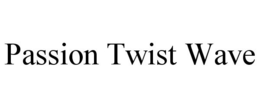 PASSION TWIST WAVE trademark