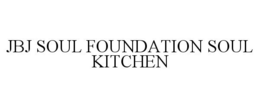 JBJ SOUL FOUNDATION SOUL KITCHEN trademark