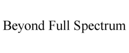 BEYOND FULL SPECTRUM trademark