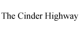 THE CINDER HIGHWAY trademark