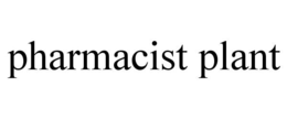 PHARMACIST PLANT trademark