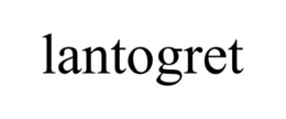 LANTOGRET trademark