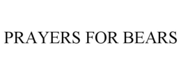 PRAYERS FOR BEARS trademark