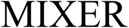MIXER trademark