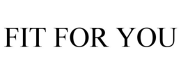FIT FOR YOU trademark