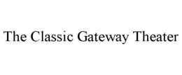 THE CLASSIC GATEWAY THEATER trademark