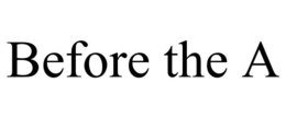 BEFORE THE A trademark