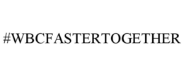 #WBCFASTERTOGETHER trademark