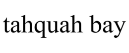 TAHQUAH BAY trademark