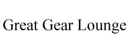 GREAT GEAR LOUNGE trademark