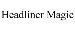 HEADLINER MAGIC trademark